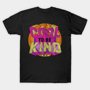 Cool to be Kind T-Shirt